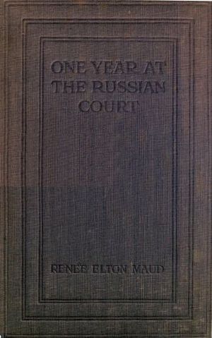 [Gutenberg 59095] • One Year at the Russian Court: 1904-1905